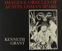 The Images And Oracles of Austin Osman Spare by Kenneth Grant - 2003-04-08