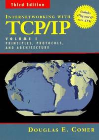 Internetworking with TCP/IP Volume 1 : Principles, Protocols, and Architecture