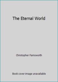 The Eternal World : A Novel