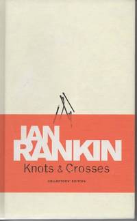 Knots and Crosses (Collector&#039;s Edition) by Rankin, Ian - 2007