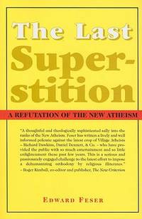 The Last Superstition : A Refutation of the New Atheism