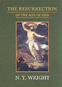The Resurrection of the Son of God: 3 (Christian Origin and Question of God)
