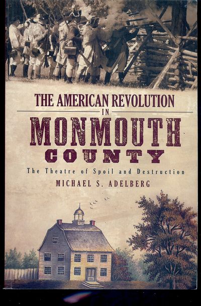 THE AMERICAN REVOLUTION IN MONMOUTH COUNTY: THE THEATRE OF SPOIL AND DESTRUCTION