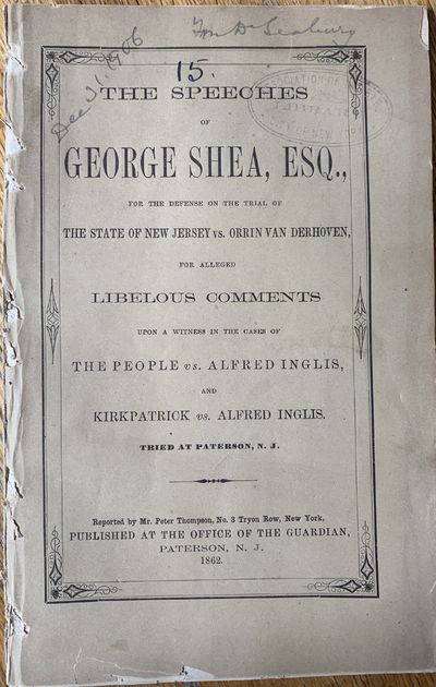The Speeches of George Shea, Esq., For the Defense on the Trial of The State of New Jersey vs. Orrin Vanderhoven, for Alleged Libelous Comments upon a Witness in the Cases of The People vs. Alfred Inglis, and Kirkpatrick vs. Alfred Inglis, Tried at Paterson, N. J.