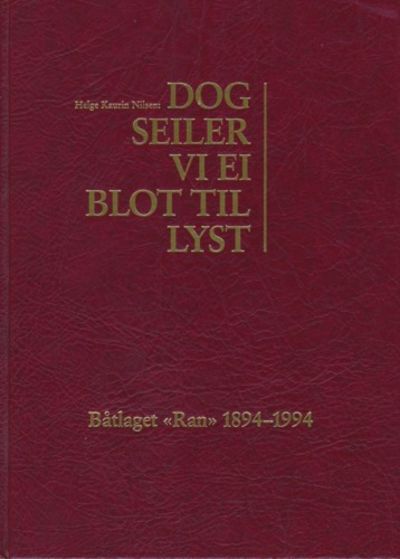 Dog seiler vi ei blot til lyst. Båtlaget «Ran»…