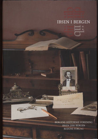 Ibsen i Bergen. Ansvarlig redaktør: Johan Fredrik…