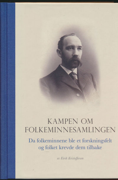 Kampen om folkeminnesamlingen. Da folkeminne ble…