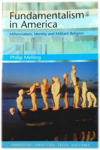 Fundamentalism in America: Millennialism, Identity and Militant Religion