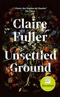 Unsettled Ground: Winner of the Costa Novel Award 2021