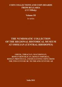  The Numismatic Collection of the Regional Historical Museum at Smolyan (Central Rhodopes) by S. Filipova, et al - 2011