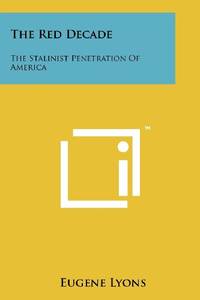 The Red Decade: The Stalinist Penetration of America