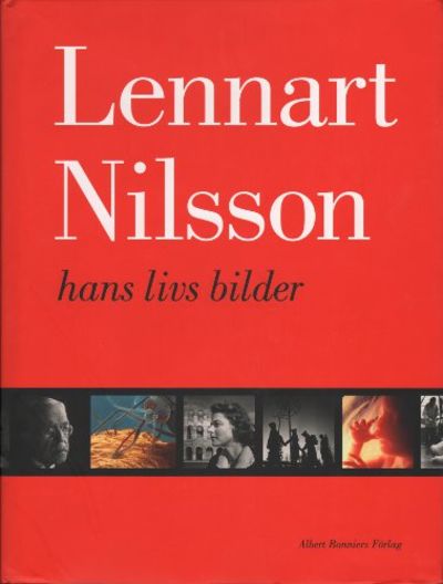 LENNART NILSSON hans livs bilder.