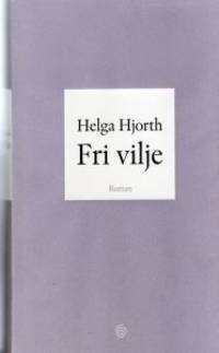 Fri vilje. Roman