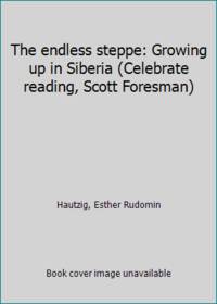 The endless steppe: Growing up in Siberia (Celebrate reading, Scott Foresman)