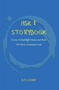 HSK 1 Storybook: Stories in Simplified Chinese and Pinyin, 150 Word Vocabulary Level (HSK Storybook) by B Y Leong - 2019-06-05