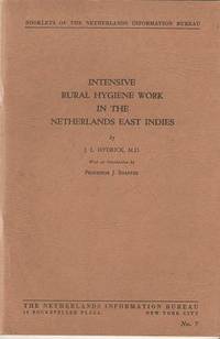 cover of INTENSIVE RURAL HYGIENE WORK IN THE NETHERLANDS EAST INDIES:; With an introduction by Professor J. Snapper