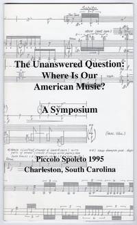 The Unanswered Question: Where is Our American Music? - A Symposium