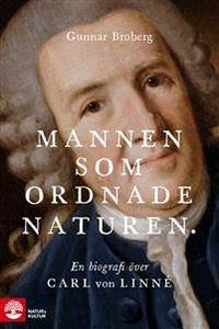 Mannen som ordnade naturen. En biografi över Carl…