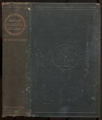 A Smaller Classical Dictionary of Biography, Mythology, and Geography. Abridged from the Larger...