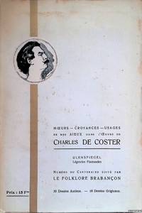 Moeurs, croyances, usages de nos aieux dans l'oeuvre de Charles de Coster. Uilenspiegel:...