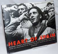 image of Heart of Spain; Robert Capa's photographs of the Spanish Civil war, from the collection of the Museo Nacional Centro de Arte Reina Sofía, dedications by Esperanza Aguirre Gil de Biedman, José Guirao Cabrera, and Cornell Capa, historical essays by Juan P. Fusi Aizpúrua, Richard Whelan, and Catherine Coleman