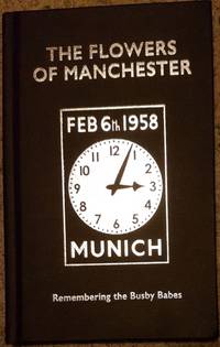 The Flowers of Manchester : Remembering the Busby Babes by Ivan Ponting - 2018