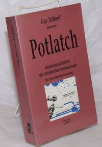 Guy Debord prasentiert Potlatch 1954-1957. Informationsbulletin der Lettristischen Internationale, Mit einem Dokumentenanhang. Aus dem Franzosischen von Wolfgang Kukulies