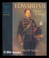 Edward VII : prince and king / Giles St. Aubyn