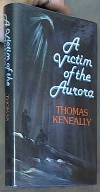 A Victim of the Aurora by Keneally, Thomas - 1977