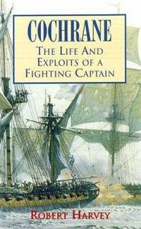Cochrane : The Life and Exploits of a Fighting Captain