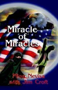 Miracle of Miracles : A Muslim Woman's Conversion to Christ and Flight from the Perils of Islam
