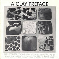 A Clay Preface: New Constructions and Architectural Works by Kris Cox, Phyllis Green, and. Kazuko Matthews