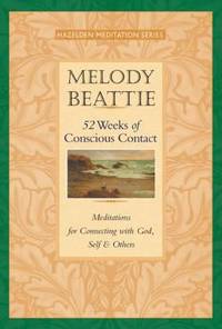 52 Weeks of Conscious Contact : Meditations for Connecting with God, Self, and Others
