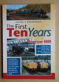 Saving a Roundhouse: The First Ten Years at Barrow Hill. by Mervyn & Bob Burgess Allcock - Paperback - 2008 - from N. G. Lawrie Books. (SKU: 47519)
