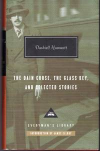 The Dain Curse, the Glass Key and Selected Stories (Everyman&#039;s Library Series, 307) by Hammett, Dashiell - 2007