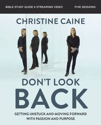 Don't Look Back Bible Study Guide plus Streaming Video: Getting Unstuck and Moving Forward...