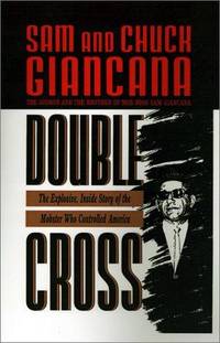 Double Cross The Explosive, Inside Story of the Mobster Who Controlled America by Chuck Giancana, Sam Giana - 1992