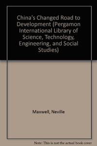 China's Changed Road to Development (Pergamon International Library of Science, Technology, Engineering, and… by Bruce Neville & Mcfarlane - Paperback - 1984 - from Bookbarn (SKU: 2112890)