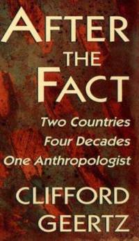 After the Fact : Two Countries, Four Decades, One Anthropologist