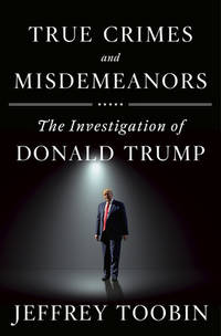 image of True Crimes and Misdemeanors : The Investigation of Donald Trump