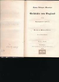 Geschichte von England,seit dem Regierungsantritte Jacobs II., Zwei BÃ¤nde (in einem (1) Buch (von 6)): HIER: 1. 1852, VIII, 303, 2. 1853, 432,seit dem Regierungsantritte Jacobs II., Zwei BÃ¤nde (in einem (1) Buch (von 6)): HIER: 1. 1852, VIII, 303, 2. 1853, 432;seit dem Regierungsantritte Jacobs II., Zwei BÃ¤nde (in einem (1) Buch (von 6)): HIER: 1. 1852, VIII, 303, 2. 1853, 432 by Macaulay, Thomas Babington - 1852