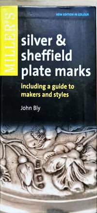 Miller's Silver and Sheffield Plate Marks: Including a Guide to Makers and Styles