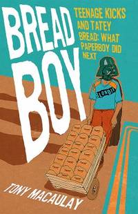 Breadboy : Teenage Kicks and Tatey Bread - What Paperboy Did Next