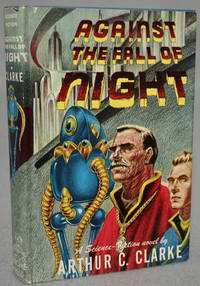 AGAINST THE FALL OF NIGHT by Clarke, Arthur C - [1953]