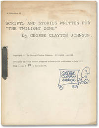 A Collection of Scripts and Stories Written for &quot;The Twilight Zone&quot; (Signed First Limited Edition) by George Clayton Johnson - 1977