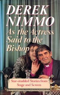 image of As The Actress Said To The Bishop: Star Studded Stories From The Stage And Screen