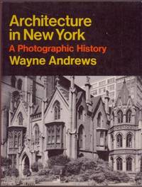Architecture in New York, a Photographic History by Wayne Andrews - Paperback - First Thus - 1973 - from Ultramarine Books (SKU: 002542)
