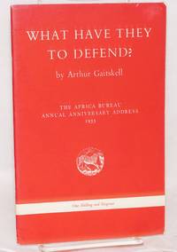 What have they to defend?: the Africa Bureau Annual Anniversary Address 1955 by Gaitskell, Arthur - 1955