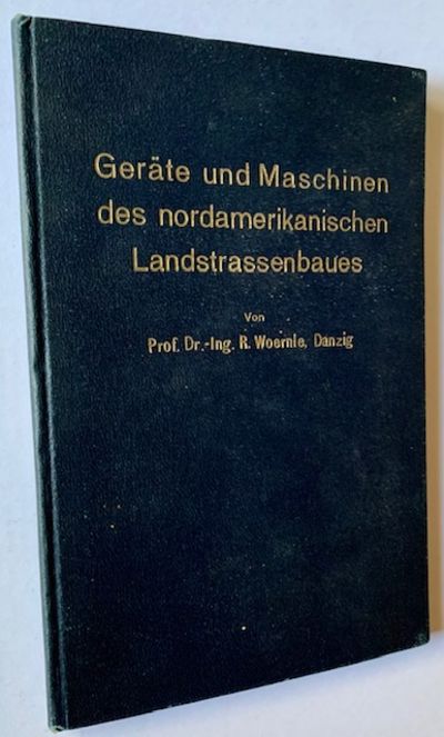 Gerate und Maschinen des Nordamerikanischen Landstrassenbaues ("Devices and Machines of North American Highway Construction")