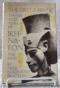 cover of THE FIRST HERETIC The Life and Times of Ikhnaton the King